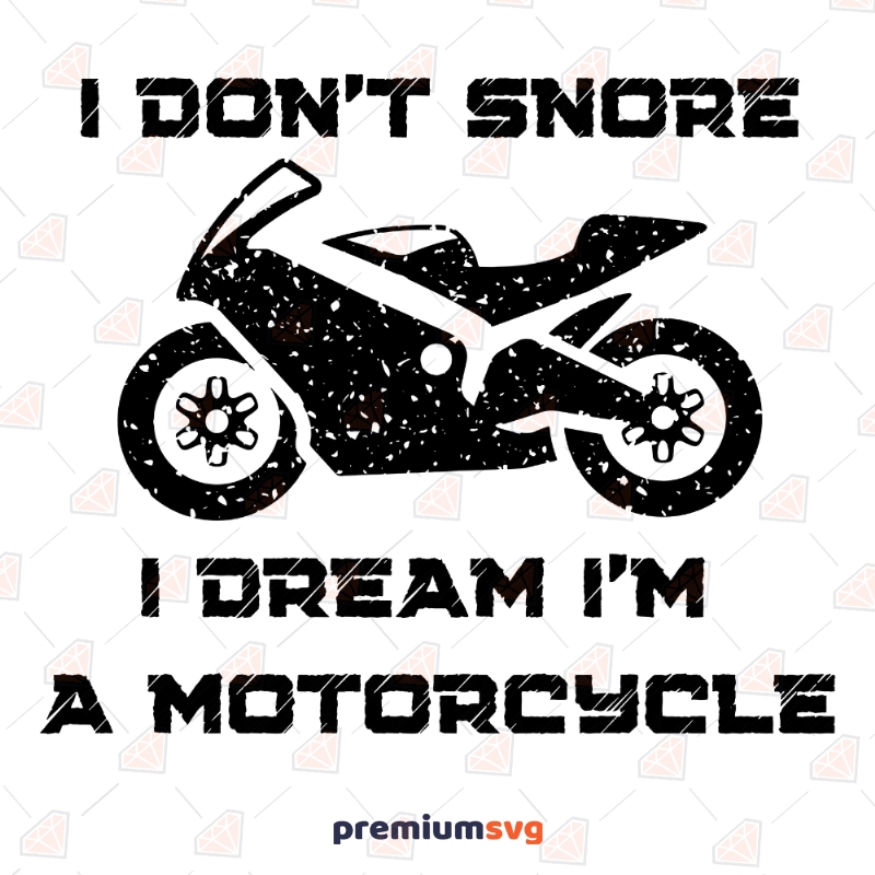 I Don't Snore I Dream I'm a Motorcycle SVG Files, Funny Father's Cut Files Father's Day SVG Svg