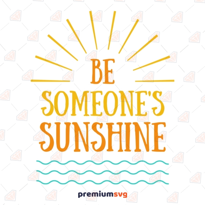 Be Someone's Sunshine Svg | Instant Download T-shirt SVG Svg
