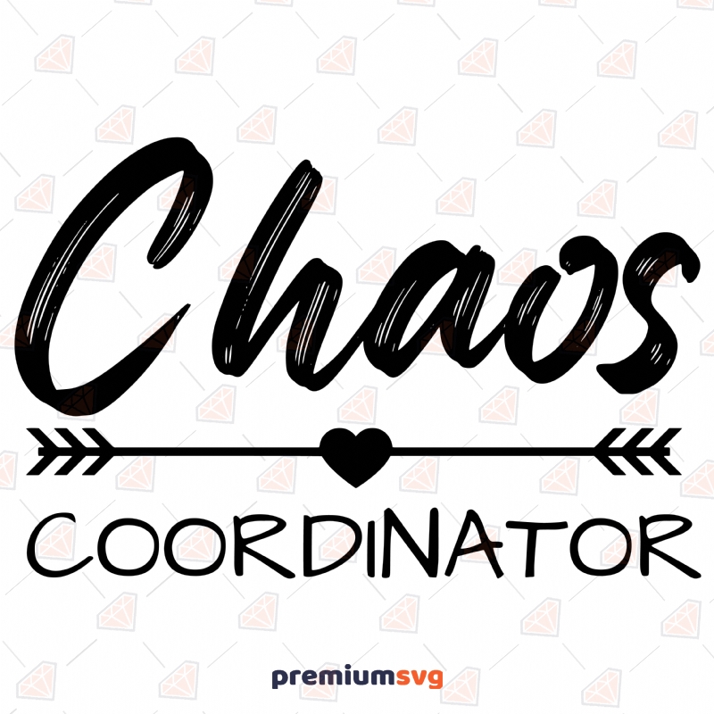Chaos Coordinator SVG Cut File, Instant Download Mother's Day SVG Svg