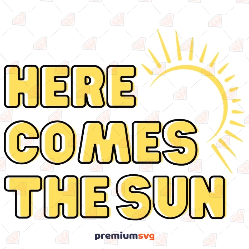 Here Comes The Sun SVG, Summer SVG Summer SVG Svg
