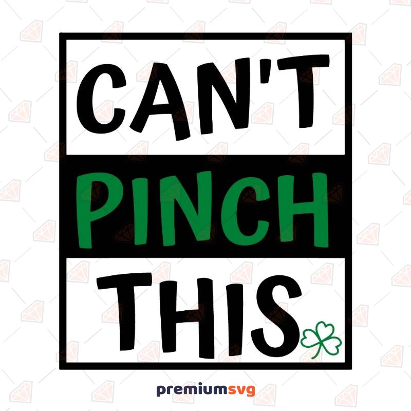 Can't Pinch This SVG, St Patrick's Day SVG File St Patrick's Day SVG Svg