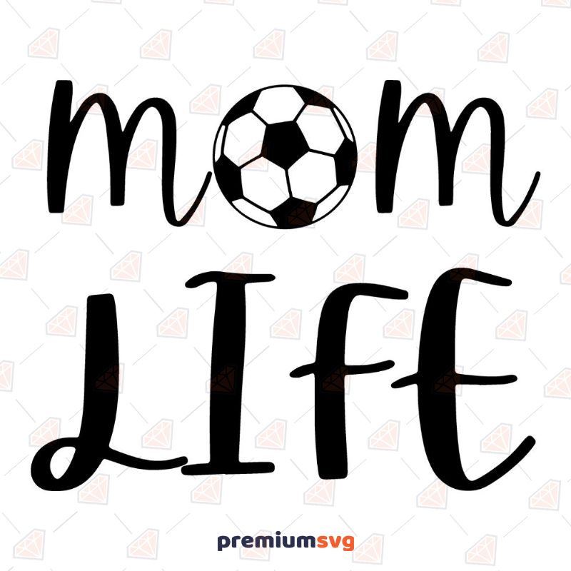 Soccer Mom Life SVG, Sport SVG Clipart Mother's Day SVG Svg