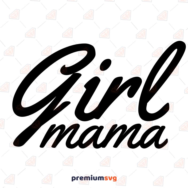 Plain Girl Mama SVG, Girl Mama Cut File Mother's Day SVG Svg