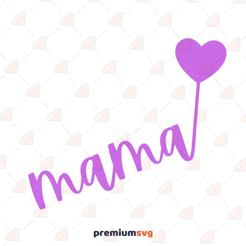Mama With Heart Balloon SVG, Mother's Day SVG Mother's Day SVG Svg