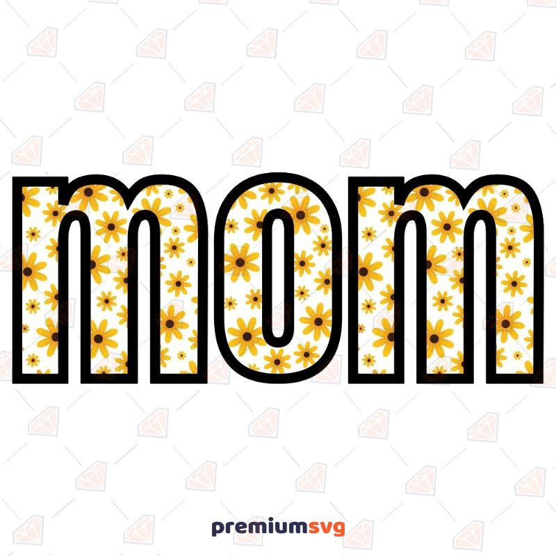 Mom Sunflower Design SVG, Mom Cut File Mother's Day SVG Svg