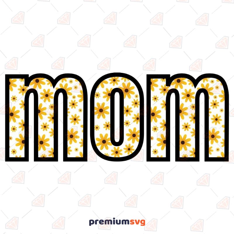 Mom Sunflower Design SVG, Mom Cut File Mother's Day SVG Svg