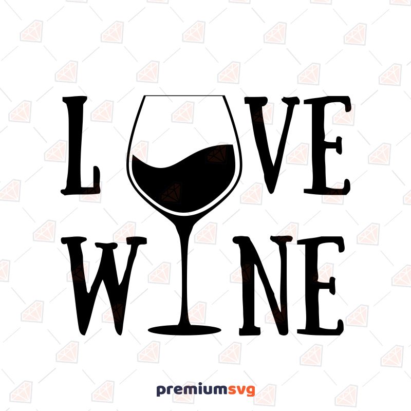 Love Wine SVG, Wine Lover SVG T-shirt Svg
