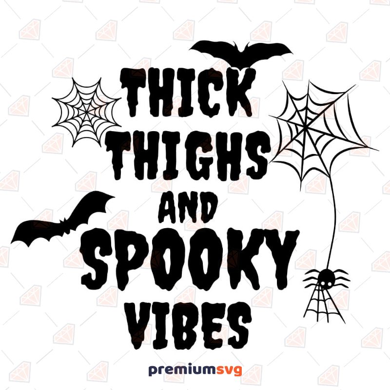 Thick Thighs and Spooky Vibes SVG, Halloween Vibes SVG Halloween SVG Svg
