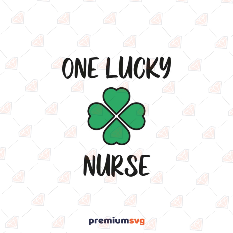 One Lucky Nurse SVG, St Patrick's Day Nurse SVG St Patrick's Day SVG Svg