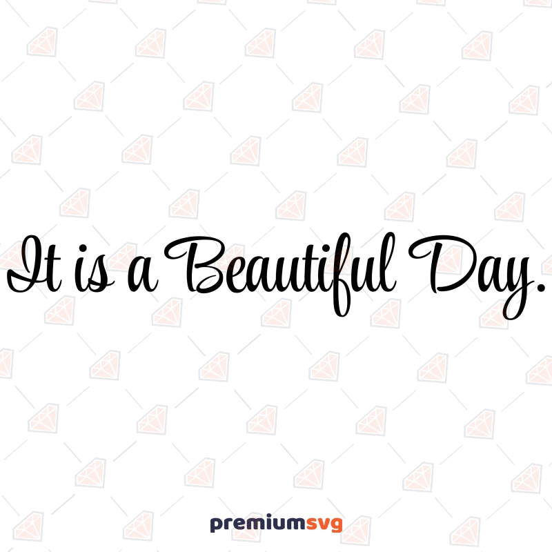 Its a Beautiful Day SVG Design, Instant Download T-shirt SVG Svg