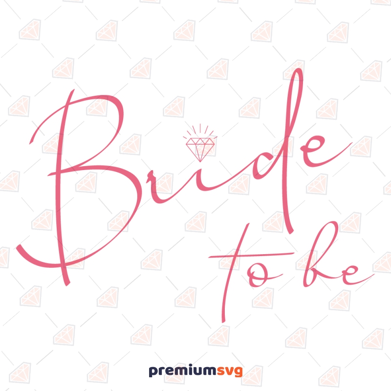 Bride To Be SVG File, Wedding & Engagement SVG Files Wedding SVG Svg