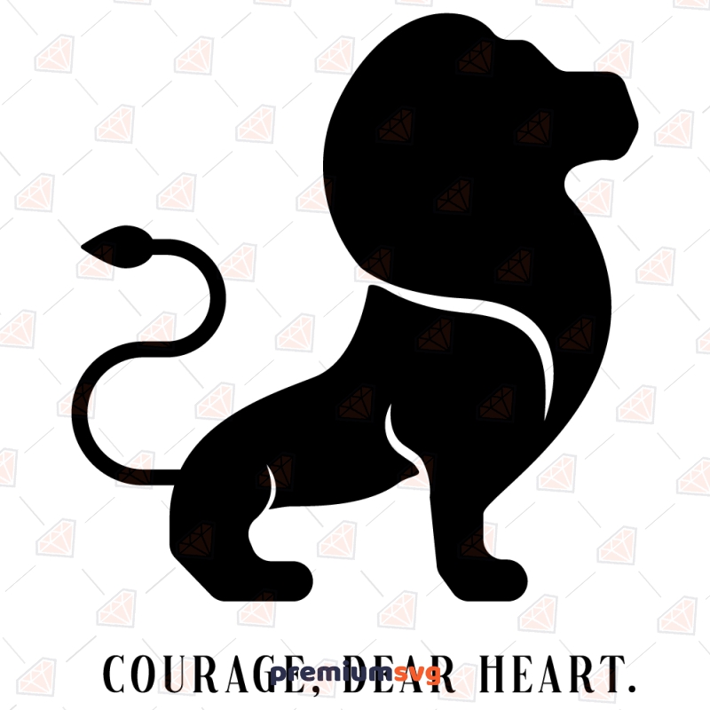Courage Dear Heart SVG Wild & Jungle Animals SVG Svg