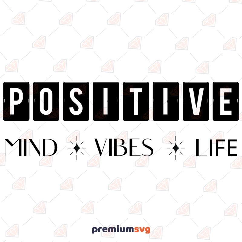 Positive Mind Vibes Life SVG File, Good Vibes Instant Download T-shirt SVG Svg