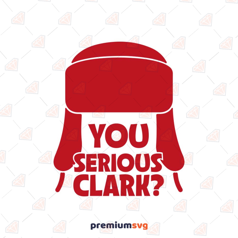 You Serious Clark SVG, Christmas Vacation Quotes SVG Christmas SVG Svg