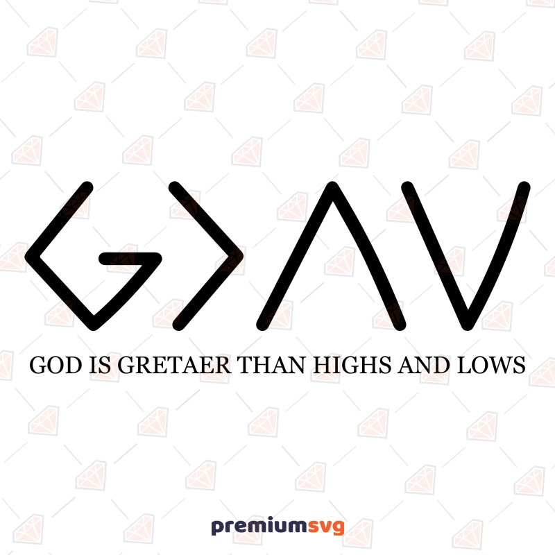 God Is Greater Than Highs and Lows SVG Vector Christian SVG Svg