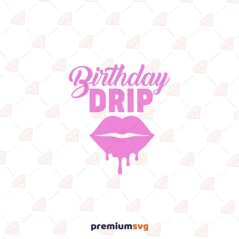 Birthday Drip SVG File, Dripping Lips SVG