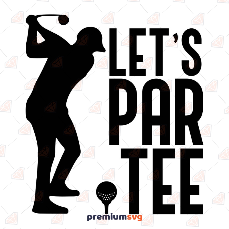 Let's Par Tee SVG, Golf SVG Cut File Golf SVG Svg
