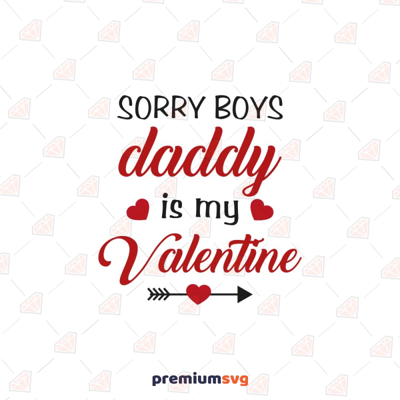 Sorry Boys Daddy Is My Valentine SVG, Baby Girl SVG Shirt Design Valentine's Day SVG Svg