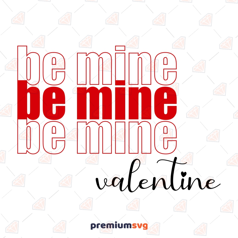 Be Mine Valentine SVG, Valentine SVG Shirt Design Valentine's Day SVG Svg