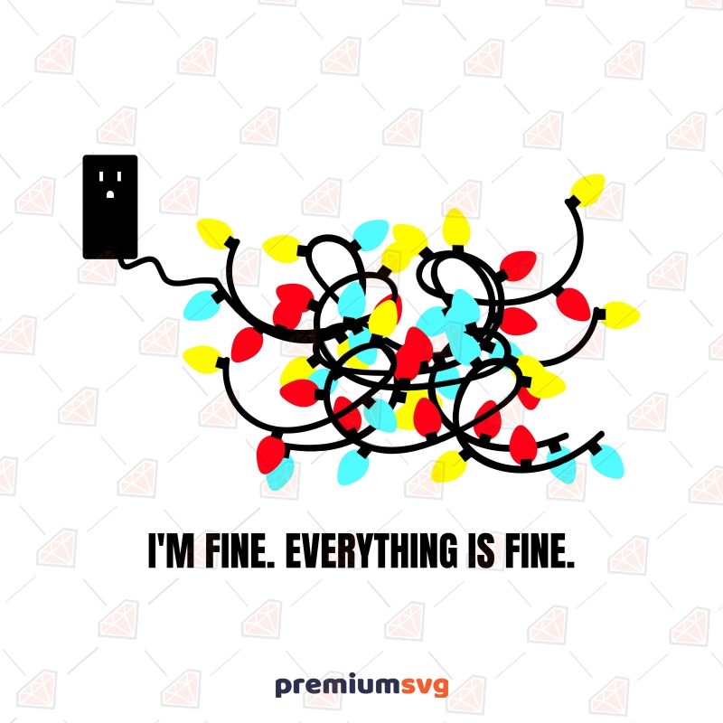 I'm Fine Everything Is Fine SVG, Christmas Light SVG New Year SVG Svg