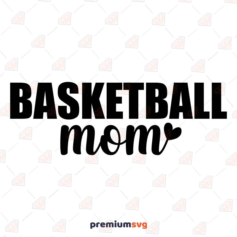 Basketball Mom Shirt SVG, Basketball Mom Instant Download Basketball SVG Svg