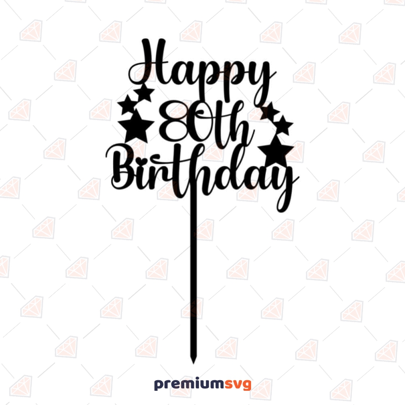 Happy 80th Birthday SVG Cut File, 80th Cake Topper SVG