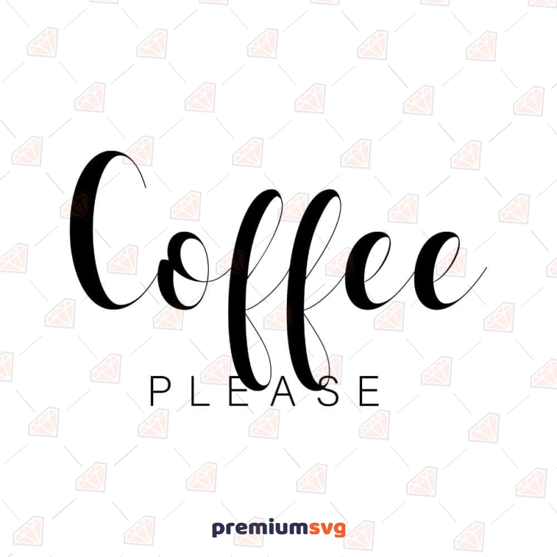 Coffee Please SVG for Shirt, Coffee Please Vector Instant Download Coffee and Tea SVG Svg