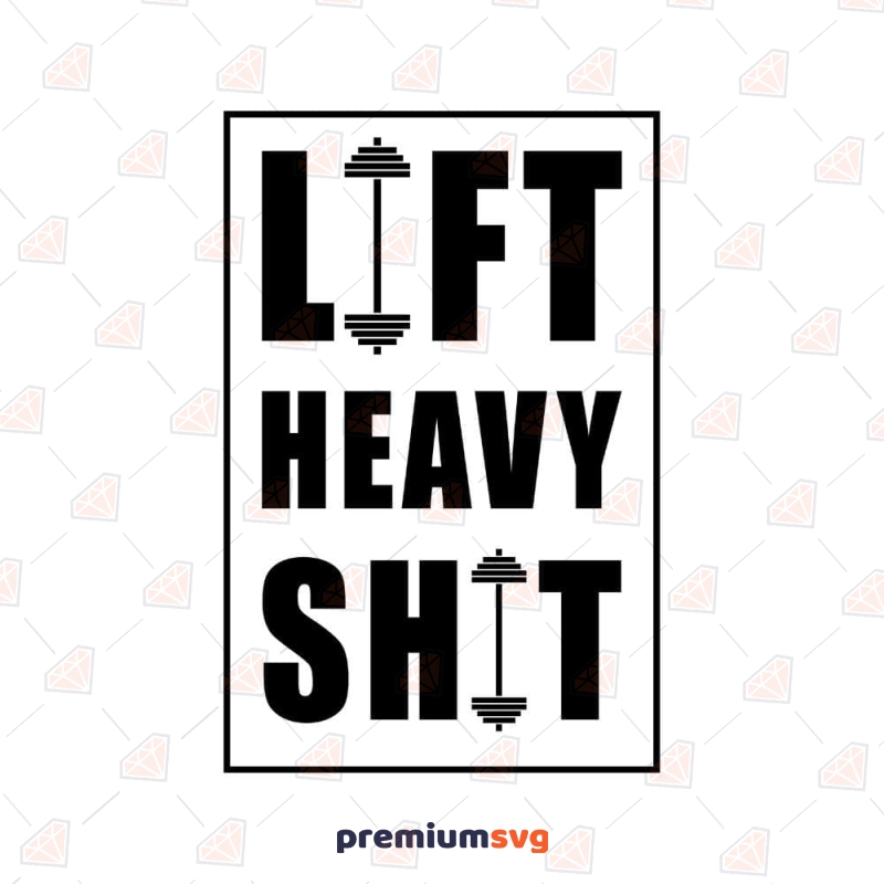 Lift Heavy Shit with Barbell SVG Cut File Fitness SVG Svg