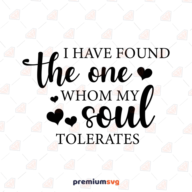 I Have Found The One Whom My Soul Tolerates SVG Valentine's Day SVG Svg