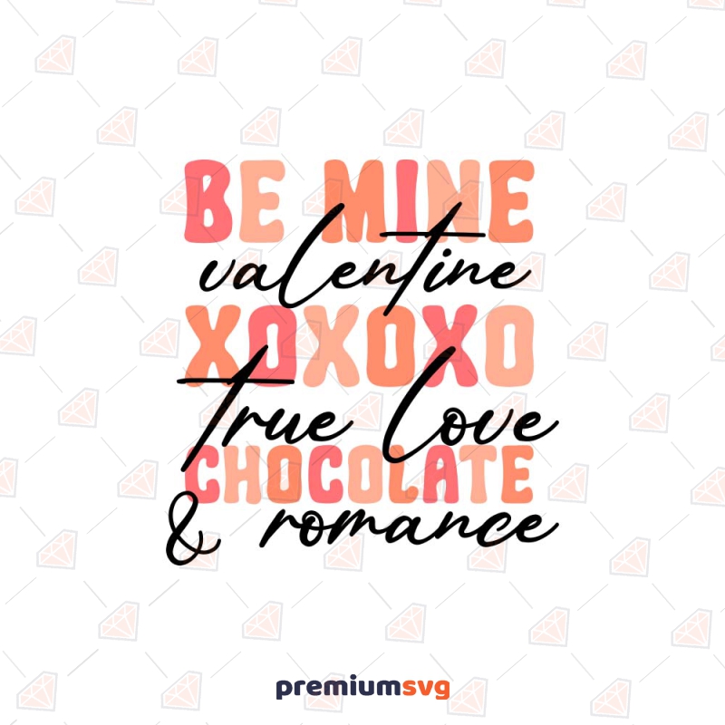 Be Mine Valentine Xoxoxo True Love Chocolate and Romance SVG Cut File Valentine's Day SVG Svg