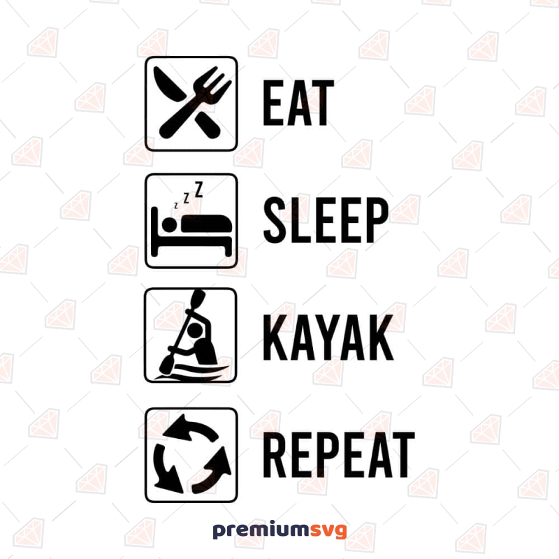 Eat Sleep Kayak Repeat Kayak SVG Cut File Kayak SVG Svg