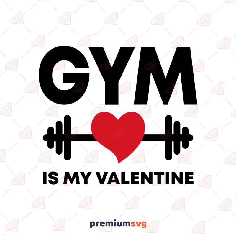 Gym Is My Valentine SVG Cut File, Instant Download Fitness SVG Svg