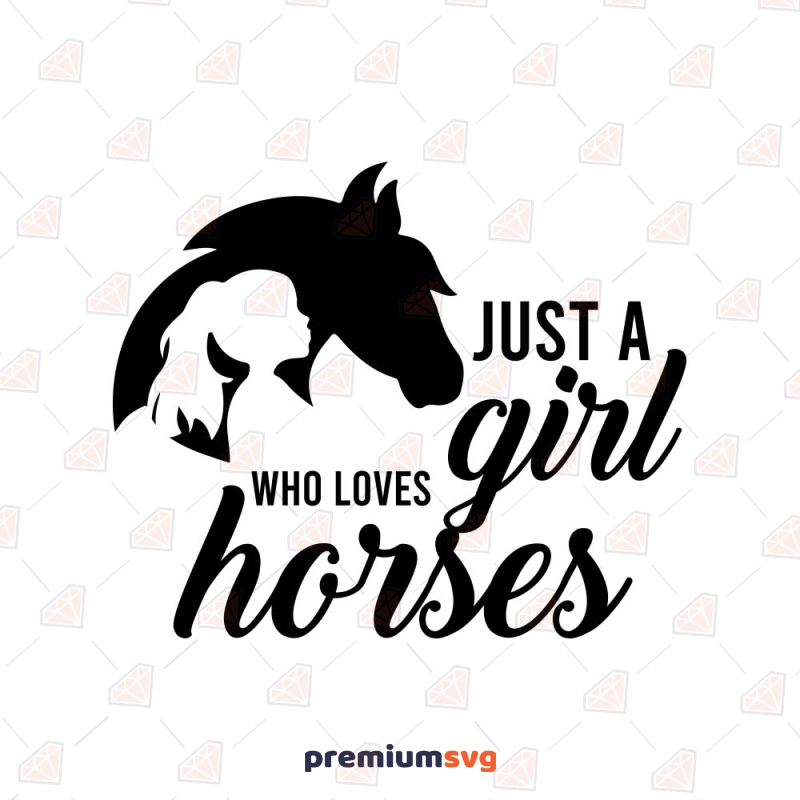 Just a Girl Who Loves Horses SVG Cut file Wild & Jungle Animals SVG Svg