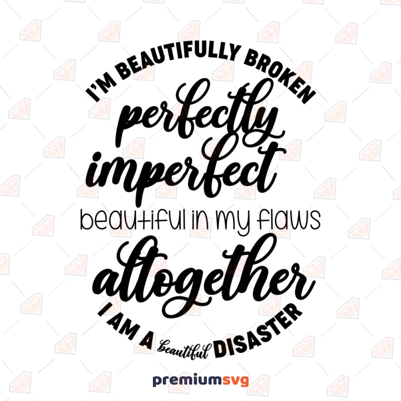 Perfectly Imperfect Beautiful Disaster SVG Cut File T-shirt SVG Svg