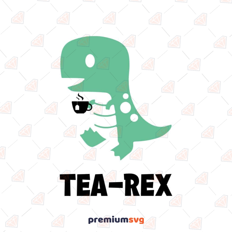 Tea Rex SVG Cut File, Tea-Rex Vector Instant Download Coffee and Tea SVG Svg