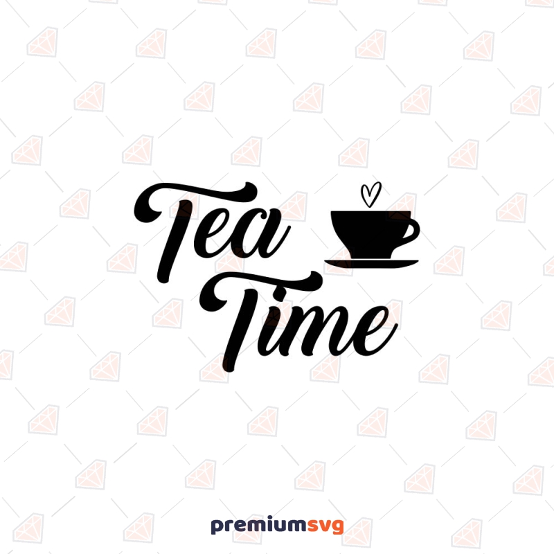 Tea Time SVG Cut File, Tea Time Vector Instant Download Coffee and Tea SVG Svg