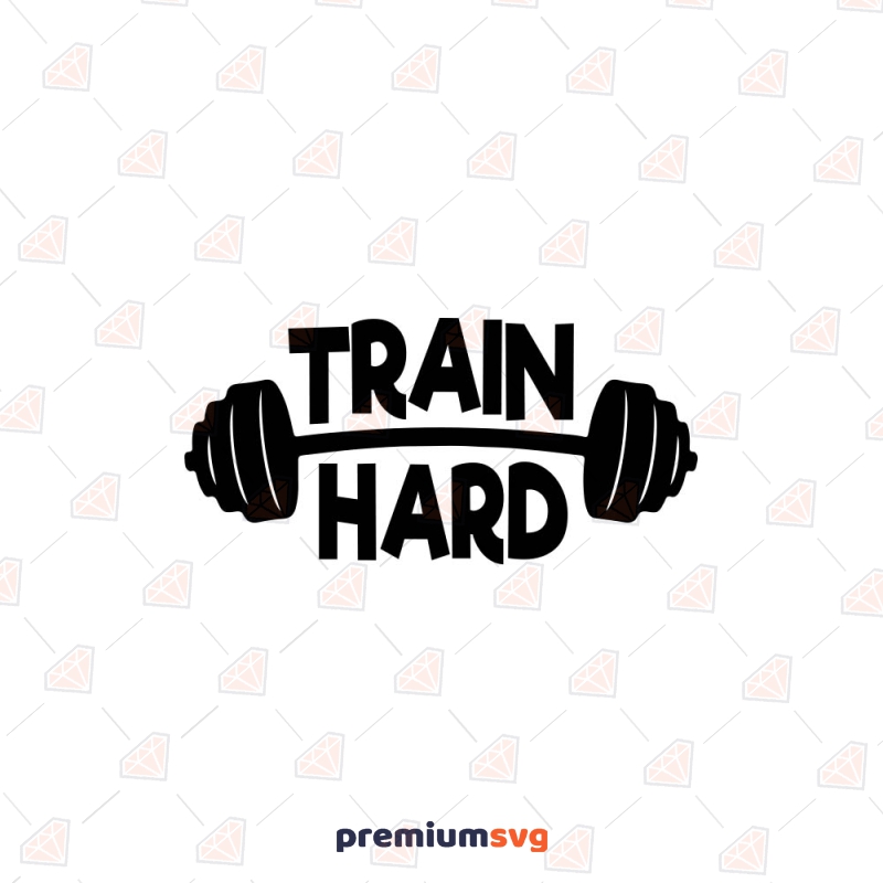 Train Hard SVG Cut File, Gym SVG Fitness SVG Svg