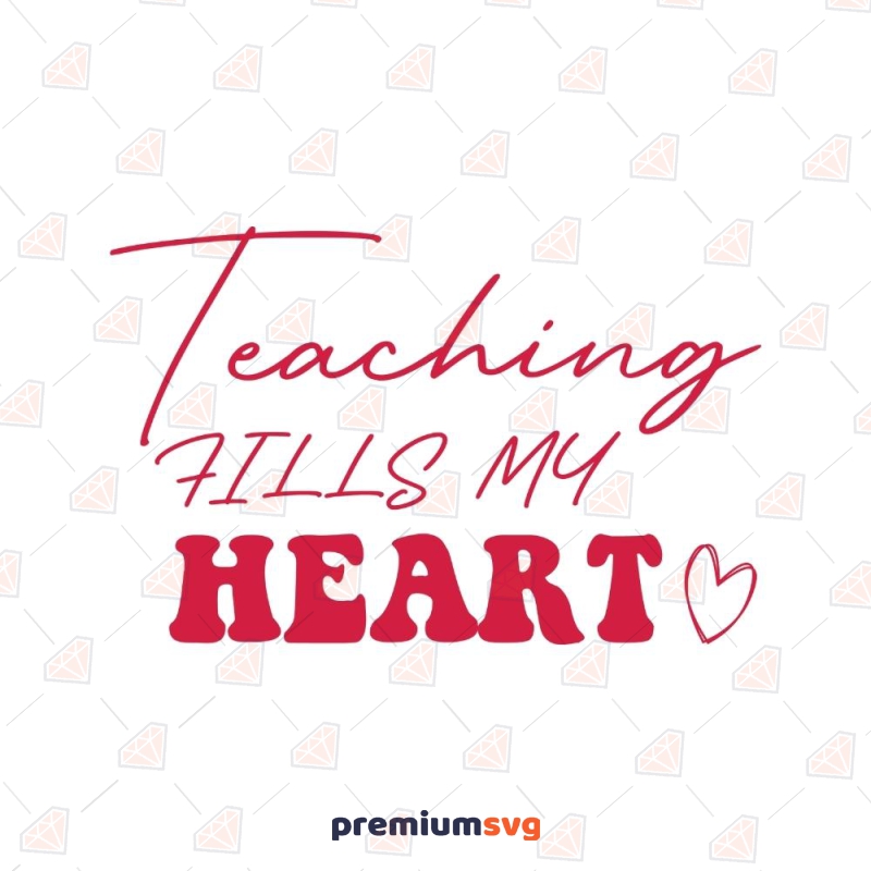 Teaching Fills My Heart SVG, Teacher SVG Vector Files Valentine's Day SVG Svg