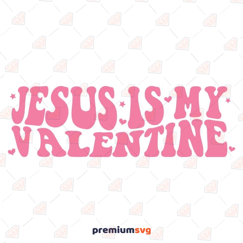 Jesus Is My Valentine SVG, Religious SVG Vector Files Valentine's Day SVG Svg