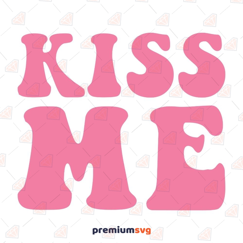 Kiss Me SVG, Valentine's Day SVG Valentine's Day SVG Svg
