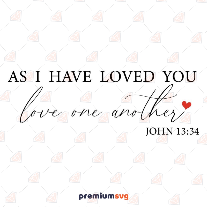 Love One Another SVG, John 13:34 SVG Cut Files Valentine's Day SVG Svg