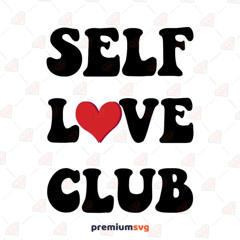 T Shirt SVG Trendy Instant Download Self Love Tumbler PNG Cricut Silhouette Cameo Commercial License Self Love Club