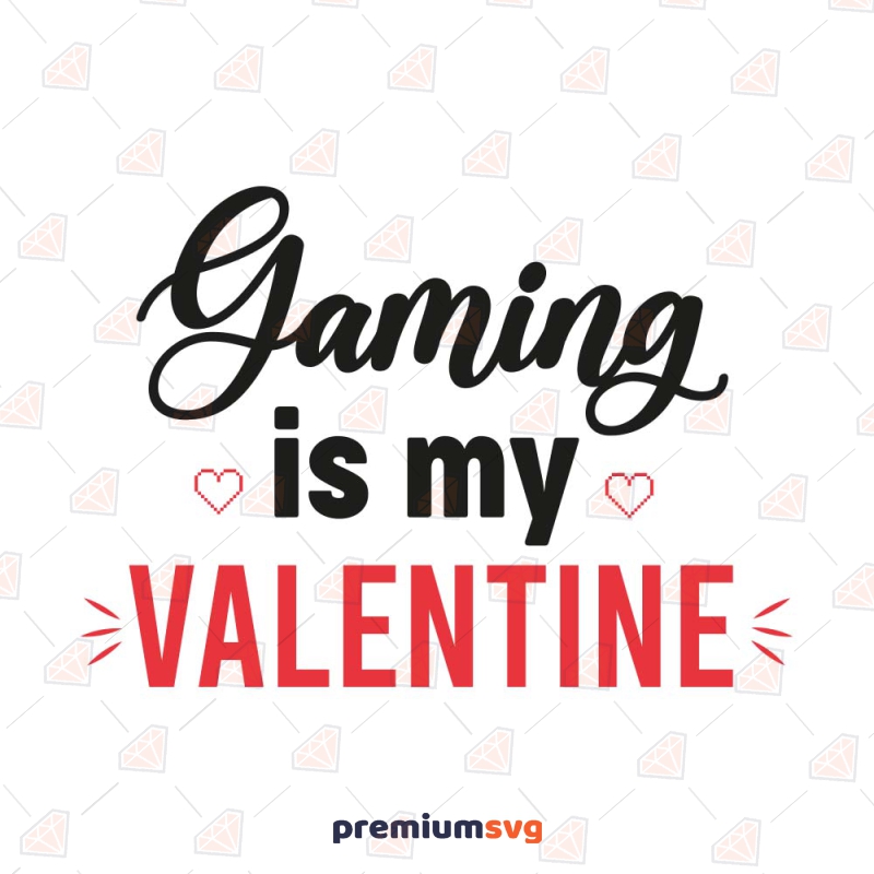 Gaming is My Valentine SVG Cut File Gaming Svg