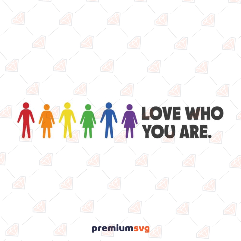 Love Who You Are LGBTQ Pride SVG Lgbtq Pride SVG Svg