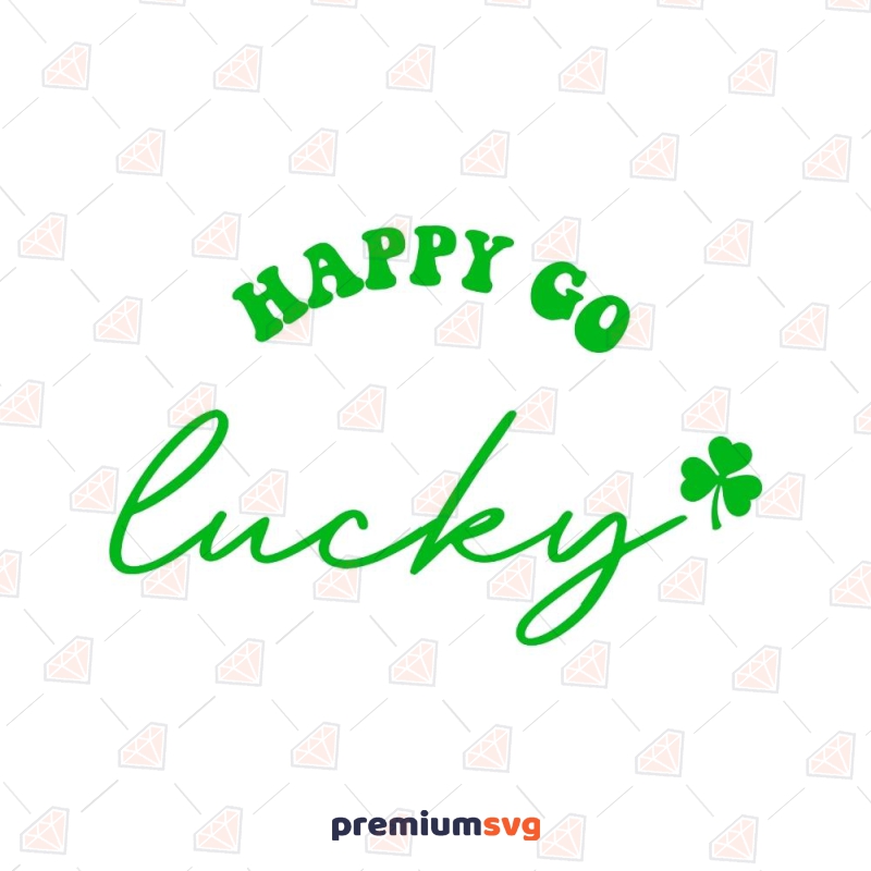 Green Happy Go Lucky SVG for St Patrick's Day St Patrick's Day SVG Svg