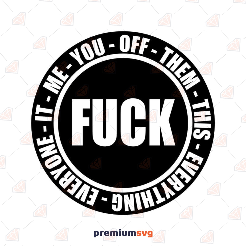 Fuck You - Off - Them - Everything SVG Funny SVG Svg