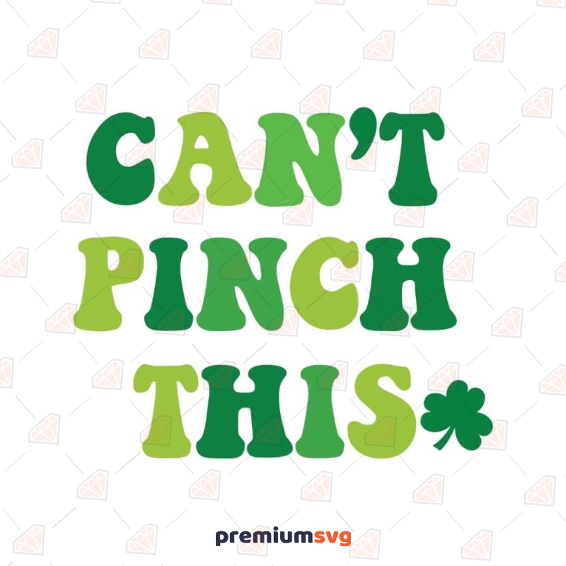 Can't Pinch This SVG, St Patrick's Day SVG Vector Files St Patrick's Day SVG Svg