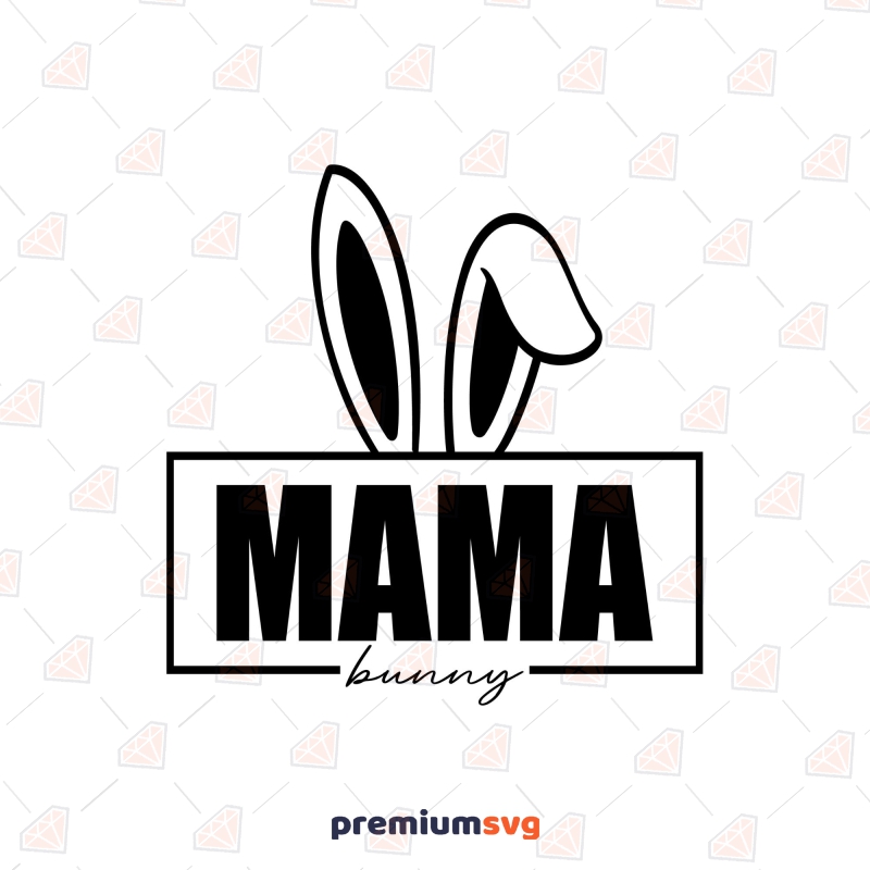 Mama Bunny SVG, Easter Day SVG Cut File Easter Day SVG Svg
