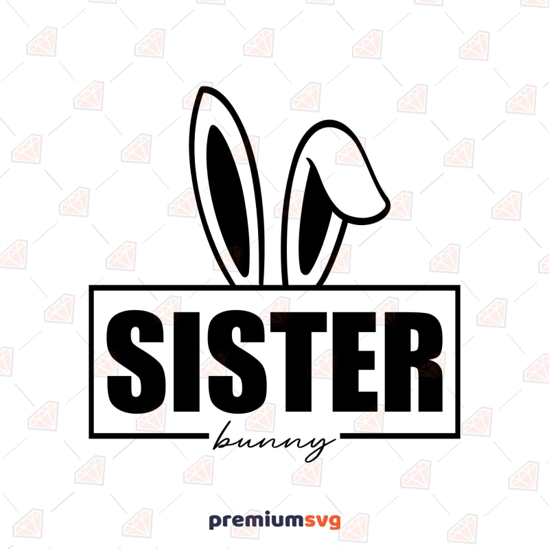 Sister Bunny SVG, Easter Day SVG Cut File Easter Day SVG Svg