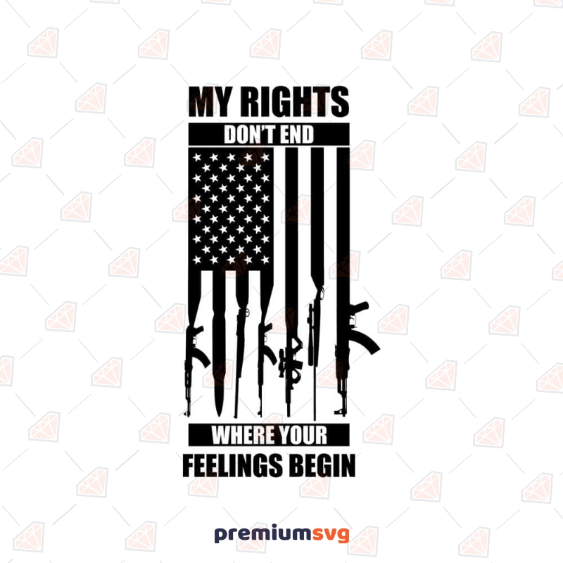 My Rights Don't End SVG, Where Your Feelings Begin USA SVG Svg
